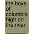 The Boys Of Columbia High On The River