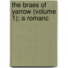 The Braes Of Yarrow (Volume 1); A Romanc door Charles Gibbon