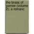 The Braes Of Yarrow (Volume 2); A Romanc