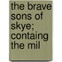 The Brave Sons Of Skye; Containg The Mil