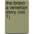 The Bravo A Venetian Story (Vol. 1)