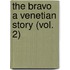 The Bravo A Venetian Story (Vol. 2)
