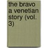 The Bravo A Venetian Story (Vol. 3)