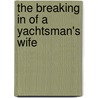 The Breaking In Of A Yachtsman's Wife door Mary Heaton Vorse