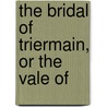 The Bridal Of Triermain, Or The Vale Of door Walter Scott