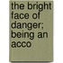 The Bright Face Of Danger; Being An Acco