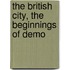 The British City, The Beginnings Of Demo