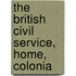 The British Civil Service, Home, Colonia