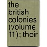 The British Colonies (Volume 11); Their door Robert Montgomery Martin