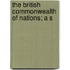 The British Commonwealth Of Nations; A S