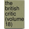 The British Critic (Volume 18) by Unknown