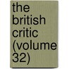 The British Critic (Volume 32) by Unknown
