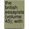 The British Essayists (Volume 45); With by Alexander Chalmers