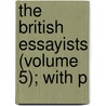 The British Essayists (Volume 5); With P by Alexander Chalmers