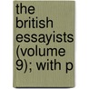 The British Essayists (Volume 9); With P door Alexander Chalmers
