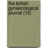 The British Gynaecological Journal (13) by British Gynaecological Society