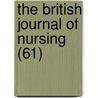 The British Journal Of Nursing (61) by General Books