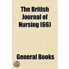 The British Journal Of Nursing (66) by General Books