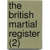 The British Martial Register (2) by Roger MacDonald