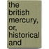The British Mercury, Or, Historical And
