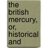 The British Mercury, Or, Historical And door Mallet Du Pan