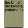 The British Moss-Flora (Volume 2) by Robert Braithwaite