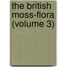 The British Moss-Flora (Volume 3) by Robert Braithwaite