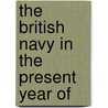 The British Navy In The Present Year Of door British Navy