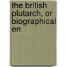 The British Plutarch, Or Biographical En door Onbekend