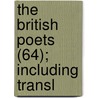 The British Poets (64); Including Transl door General Books