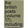 The British Poets (Volume 17); Including door Onbekend