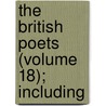 The British Poets (Volume 18); Including door Onbekend