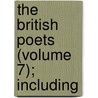 The British Poets (Volume 7); Including door Onbekend