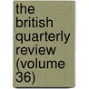 The British Quarterly Review (Volume 36) by Robert Vaughan