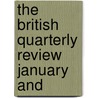 The British Quarterly Review January And by The British Quarterly Review April