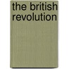 The British Revolution by Richard Athelstone Parker Hill