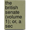 The British Senate (Volume 1); Or, A Sec by James Grant