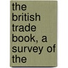 The British Trade Book, A Survey Of The by John Holt Schooling