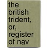 The British Trident, Or, Register Of Nav door Archibald Duncan