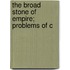 The Broad Stone Of Empire; Problems Of C