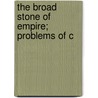 The Broad Stone Of Empire; Problems Of C door Sir Charles Bruce