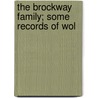 The Brockway Family; Some Records Of Wol door Tanya Patterson