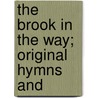 The Brook In The Way; Original Hymns And door Anna Shipton