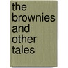 The Brownies And Other Tales door Juliana Horatia Gatty Ewing