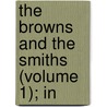 The Browns And The Smiths (Volume 1); In by Christiana Jane Davies