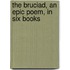 The Bruciad, An Epic Poem, In Six Books