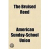 The Bruised Reed by American Sunday-School Union