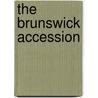 The Brunswick Accession by Percy Melville Thornton