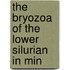 The Bryozoa Of The Lower Silurian In Min