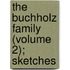 The Buchholz Family (Volume 2); Sketches